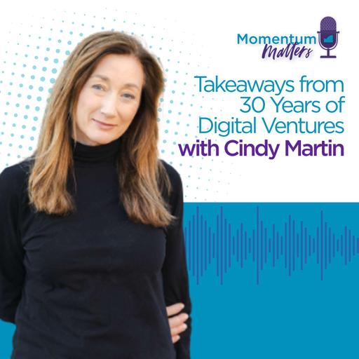 Takeaways from 30 Years of Digital Ventures with Cindy Martin