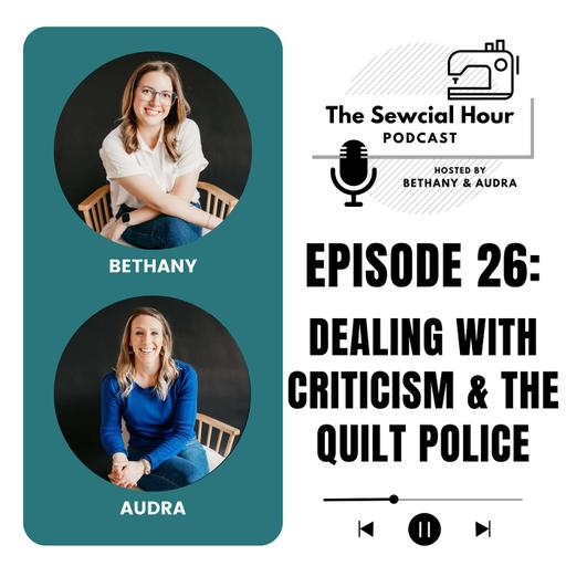 Episode 26: Dealing with Criticism & the Quilt Police