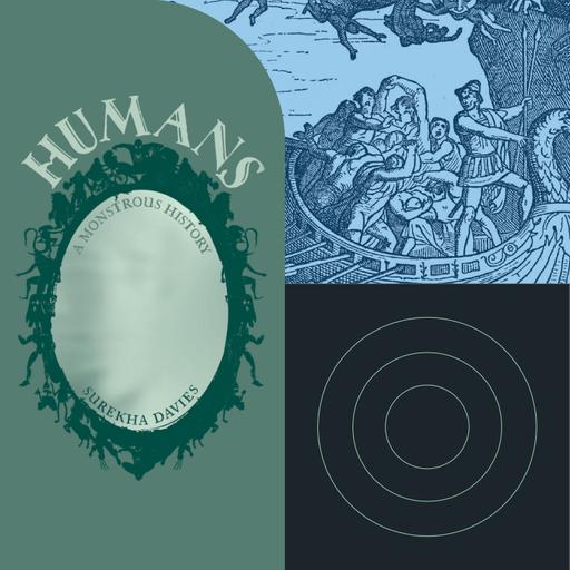 Humans and Monsters: An Interview with Surekha Davies