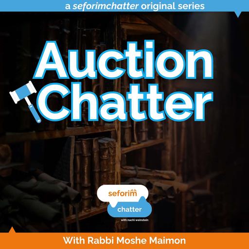 AuctionChatter: Legacy Judaica (with R' Moshe Maimon)