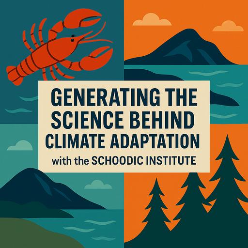 Generating the Science Behind Climate Adaptation with the Schoodic Institute