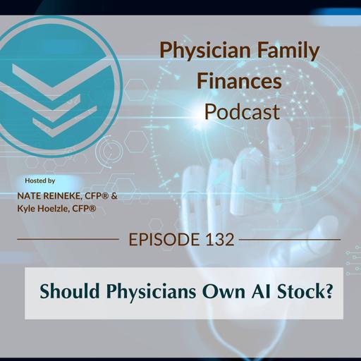 #132 Should Physicians Own AI Stock?