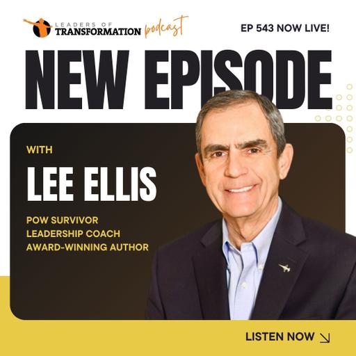 543: Resilience, Honor and Commitment: Leadership Lessons from POW Survivor Lee Ellis