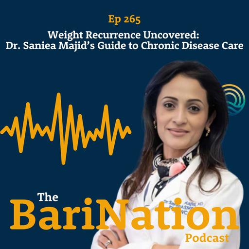 Weight Recurrence Uncovered: Dr. Saniea Majid’s Guide to Chronic Disease Care | EP 265