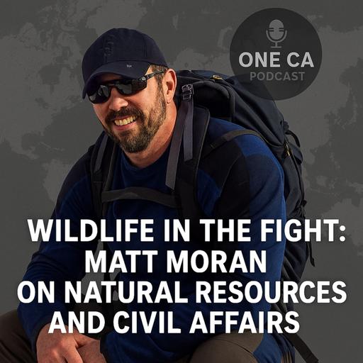 242: Wildlife in the Fight: Matt Moran on Natural Resources and Civil Affairs