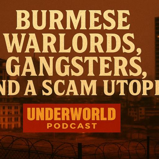 Burmese Warlords, Gangsters & A Scam Utopia