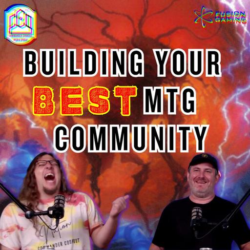 Commander Cookout Podcast, Ep 507 - Building Your BEST MTG Community - CCO Crapshoot Part 3