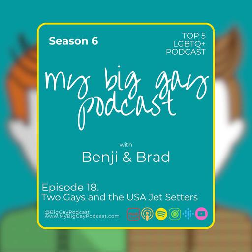 S6. Ep 18. Two Gays and the USA Jet Setters