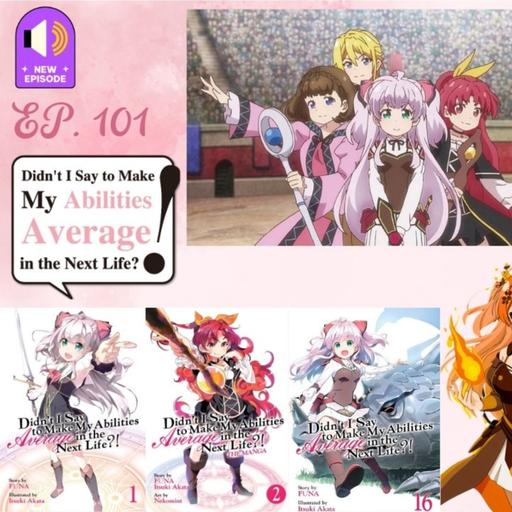 EP. 101 Didn't I Say to Make My Abilities Average in the Next Life?!
