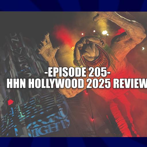 EPISODE 205 - HHN HOLLYWOOD 2025 REVIEW