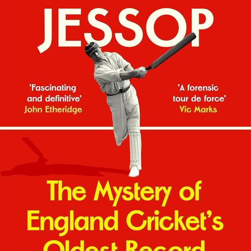 TFW Book Club - Gilbert Jessop’s mysterious ton, with Simon Wilde
