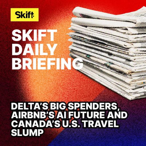 Delta’s Big Spenders, Airbnb’s AI Future and Canada’s U.S. Travel Slump