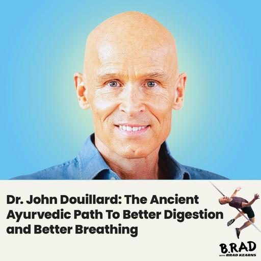 Dr. John Douillard: The Ancient Ayurvedic Path To Better Digestion and Better Breathing
