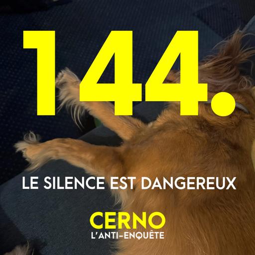 Episode 144 : Le silence est dangereux