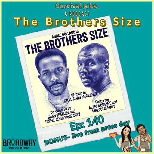 Episode 140 | Live from The Brothers Size Press Day