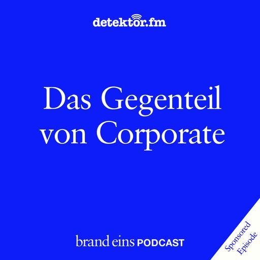 Das Gegenteil von Corporate