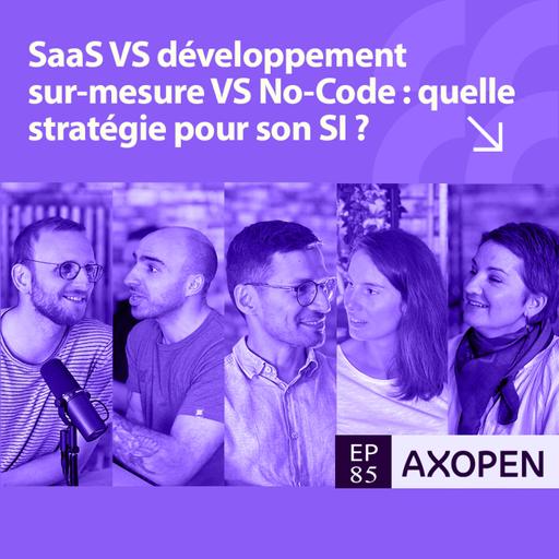 SaaS VS développement sur-mesure VS No-Code : quelle stratégie pour son SI ? Avec Kévin Compazieu, Manager chez EY !