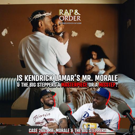 Case 266: Is Kendrick Lamar’s "Mr. Morale & the Big Steppers" a Masterpiece Or a Misstep?