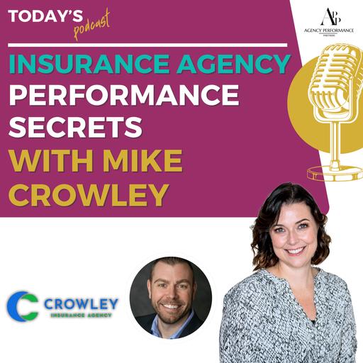 Insurance Agency Performance Secrets with Mike Crowley