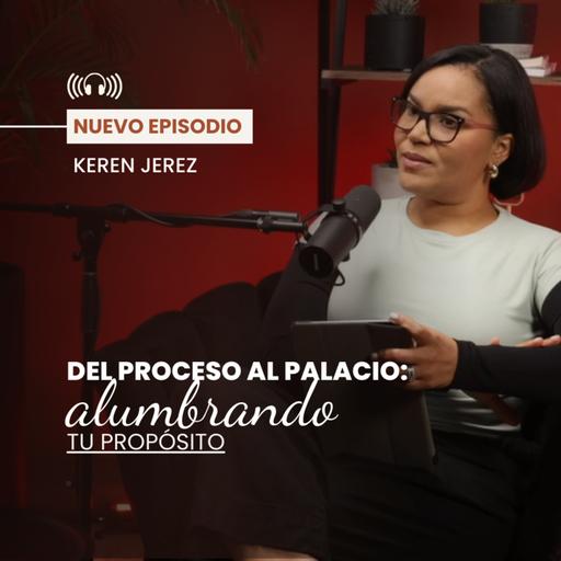 Del proceso al palacio: alumbrando tu propósito - Keren Jeréz