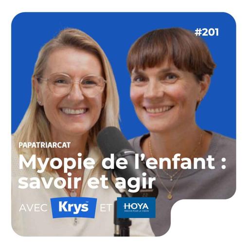 #201 - Myopie de l'enfant, savoir et agir - Avec Krys et Hoya