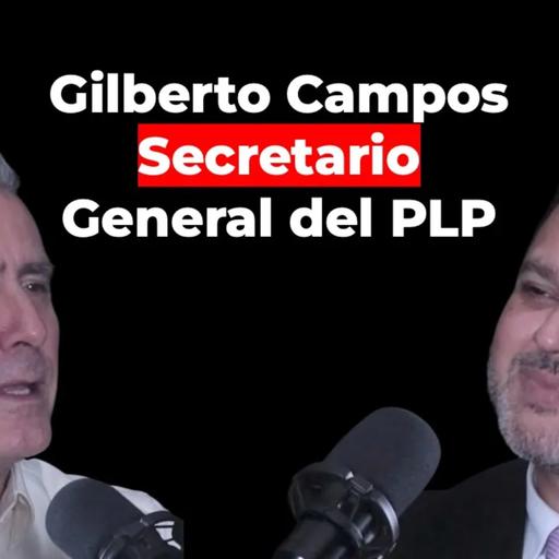 Gilberto Campos, Secretario General PLP | Libres para Elegir Ep.42