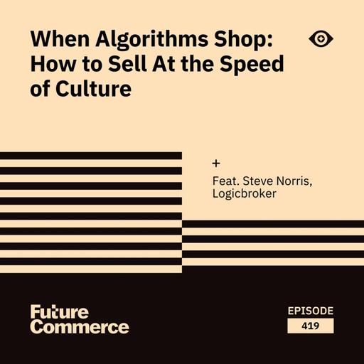 When Algorithms Shop: How to Sell At the Speed of Culture