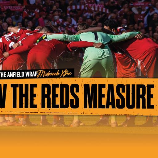 How The Reds Measure Up To Champions League Rivals: TAW Midweek Extra