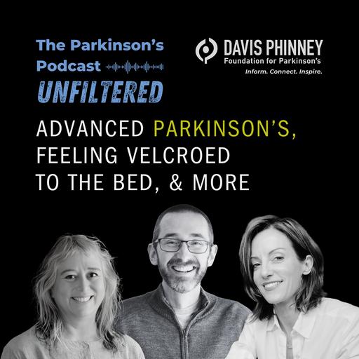 Advanced Parkinson's, Feeling Velcroed to the Bed, and More