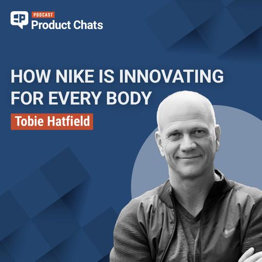 Innovating for Every Body with Tobie Hatfield of NIKE