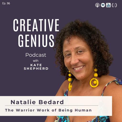 Ep. 97 - Natalie Bedard on The Warrior Work of Being Human