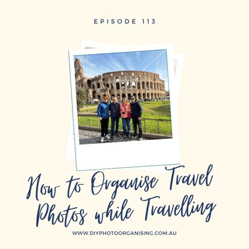 113 | How to Organise Travel Photos while Travelling - A Peek Behind the Scenes