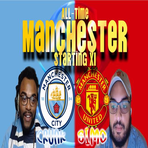 Manchester City/United Combined All-Time Starting XI w/ Simo Speaks