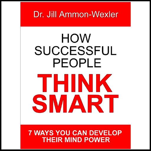 2340 FBF: The Power of Belief with Dr. Jill Ammon-Wexler Pioneering Psychologist & Author of ‘How Successful People Think Smart’