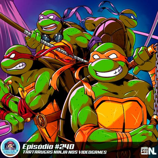 Nintendo POWdcast #240 – Tartarugas Ninja nos Videogames