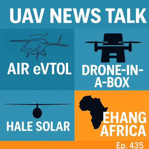 FAA eVTOL Approvals, Drone-in-a-Box Tech, HALE Solar UAVs, and EHang’s African Debut