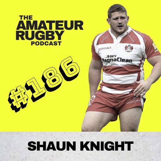 #186 - Shaun Knight - He gave me a couple of painful nights at Welford Road