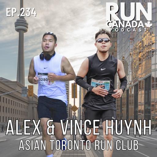 EP 234. Alex & Vince Huynh, Asian Toronto Run Club