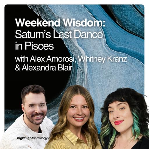 Weekend Wisdom: Saturn’s Last Dance in Pisces