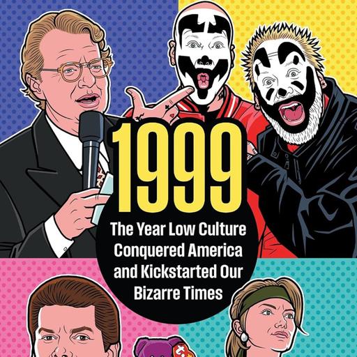 1999: The Year Low Culture Conquered America w/ Ross Benes