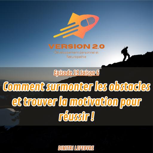 Comment surmonter les obstacles et trouver la motivation pour réussir !