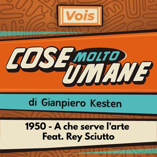 1950 - A che serve l'arte Feat. Rey Sciutto