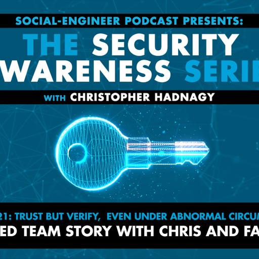 Ep. 321 - Security Awareness Series - Trust But Verify Even Under Abnormal Circumstances: A Red Team Story with Chris and Faith