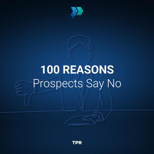 100 Reasons Prospects Say No [Episode 326]