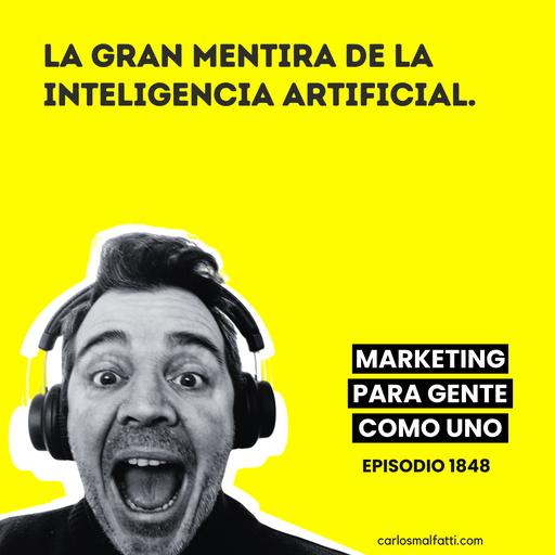 1848 La gran mentira de la Inteligencia Artificial.