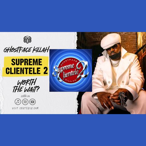 'Supreme Clientele 2': Worth the Wait? | Ep. 190