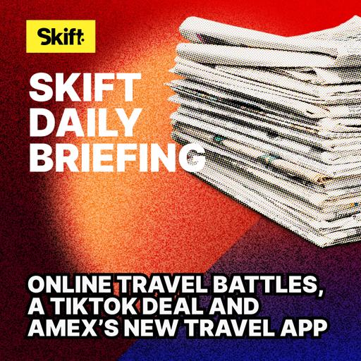 Online Travel Battles, A TikTok Deal and Amex’s New Travel App