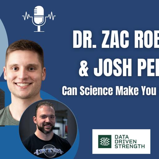 Dr. Zac Robinson & Josh Pelland: Can Science Make You Stronger?