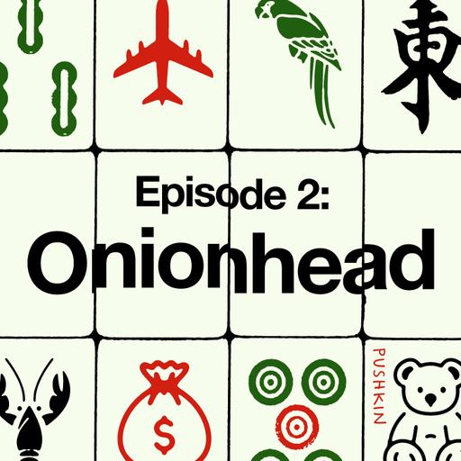 Episode 2: Onionhead from The Chinatown Sting