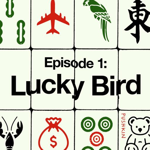 Episode 1: Lucky Bird from The Chinatown Sting